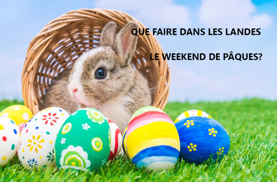 Que faire dans les Landes pour le weekend de Pâques